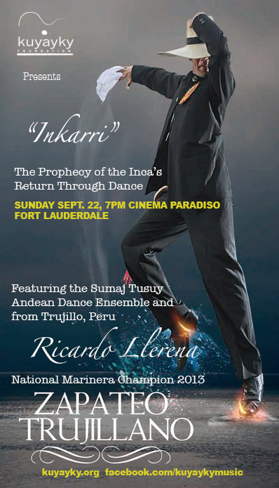 We are bringing you 2013 Peruvian National Marinera Champion Ricardo Llerena who will come all the way from Peru's northern coast in Trujillo to the Cinema Paradiso stage in Las Olas for our show INKARRI, this Sunday Sept. 22nd! Don't Miss It! 